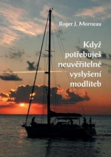 Když potřebuješ neuvěřitelné vyslyšení modliteb
