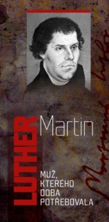 Martin Luther - Muž , kterého doba potřebovala