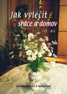 Jak vyléčit srdce a domov - III. díl